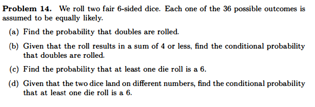  Problem 14. We roll two fair 6-sided dice. Each one of