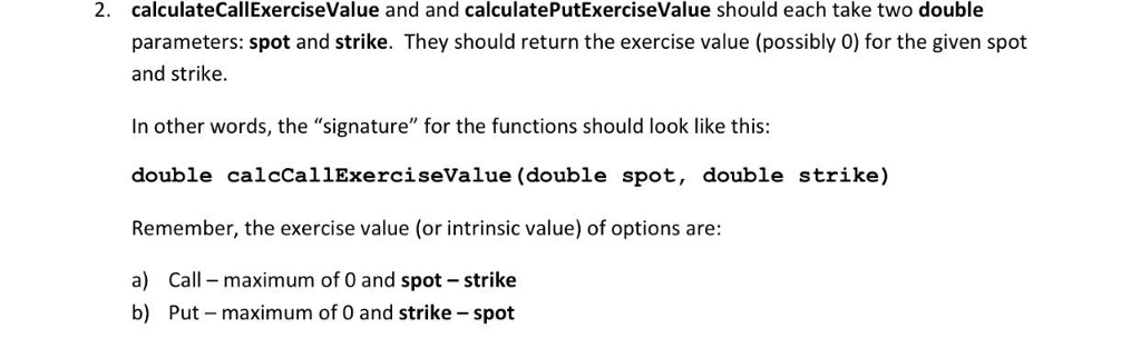 Please use C++ and only provide me the code part, CalculateCallExerciseValue and