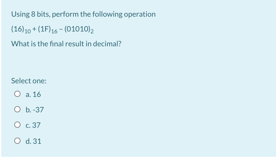  Using 8 bits, perform the following operation (16) 10 + (1F)16