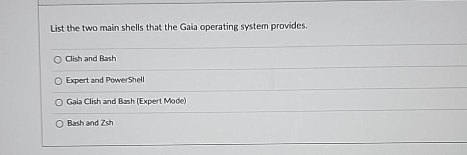  List the two main shells that the Gaia operating system provides.