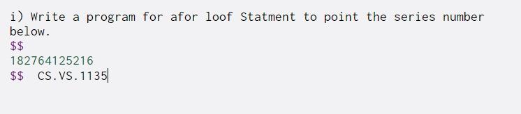  i) Write a program for afor loof Statment to point the