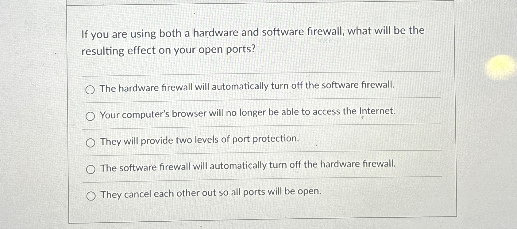  If you are using both a hardware and software firewall, what