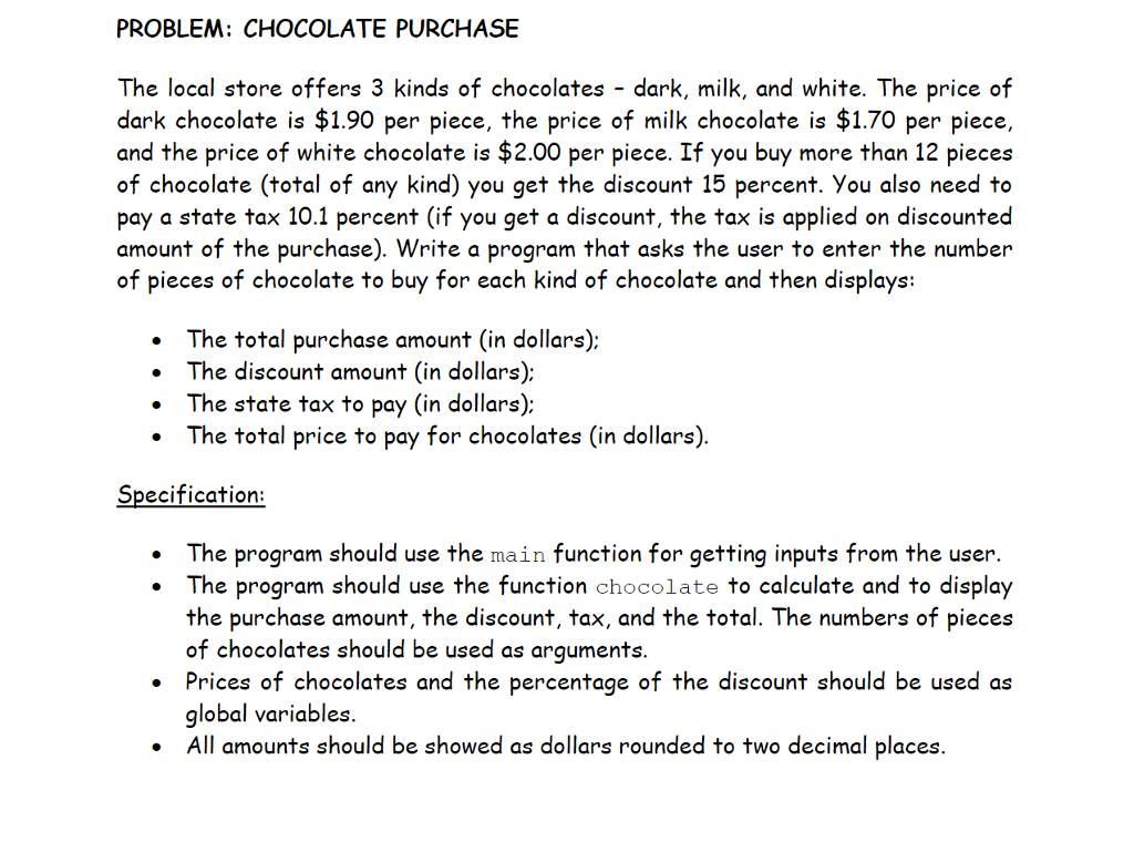 please use python to finish this program! thanks PROBLEM: CHOCOLATE PURCHASE The