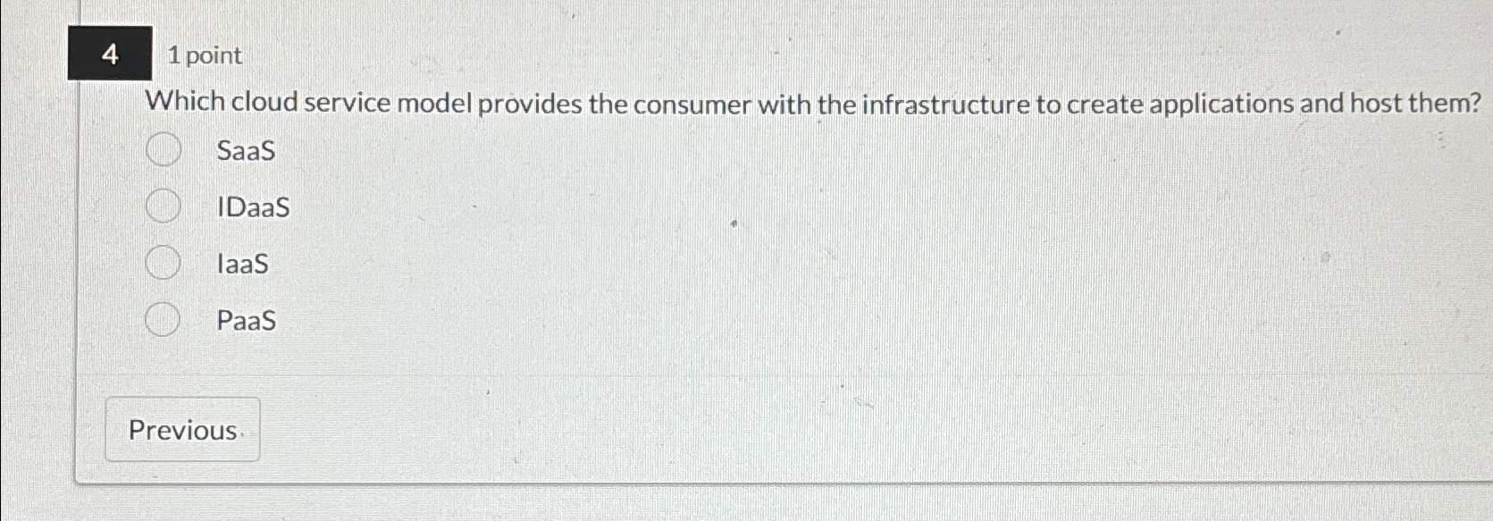 4,1 point Which cloud service model provides the consumer with the