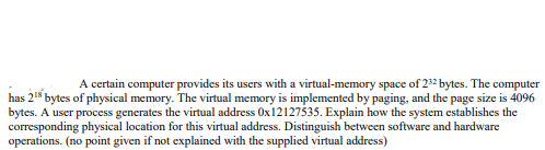  A certain computer provides its users with a virtual-memory space of