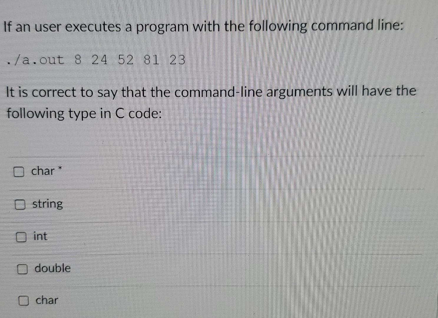  If an user executes a program with the following command line: