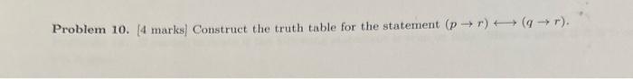  Problem 10. [4 marks] Construct the truth table for the statement