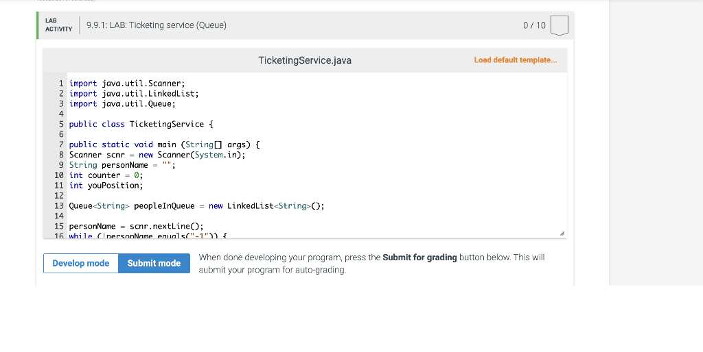 Ticketing service (Queue) Given main(), complete the program to add people to