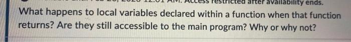  What happens to local variables declared within a function when that