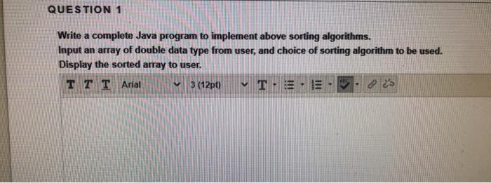 java code QUESTION 1 Write a complete Java program to implement above