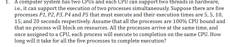 1. Acomputer system has two CPUs and each CPU can support