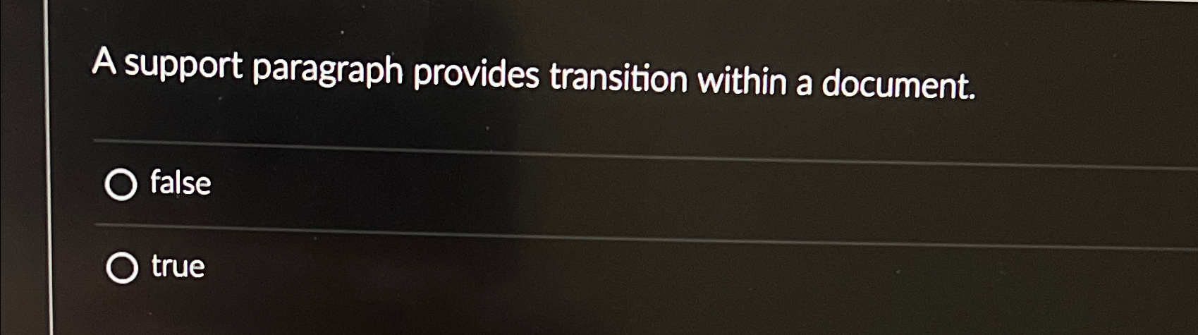  A support paragraph provides transition within a document. false true 