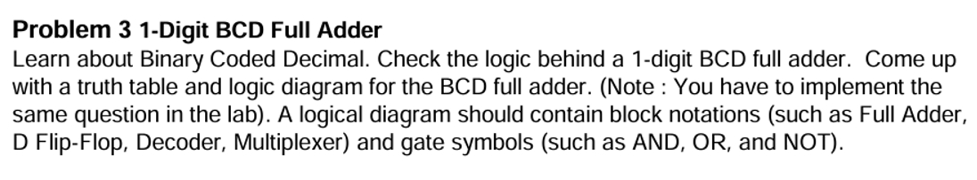  Problem 31-Digit BCD Full Adder Learn about Binary Coded Decimal. Check