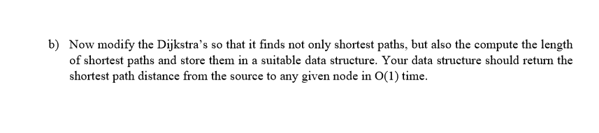 class and answer questions given below DIUKSTRA(G, w, s) //G: directed with