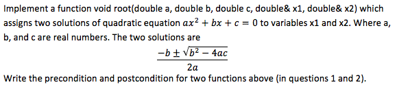  Implement a function void root(double a, double b, double c, double&