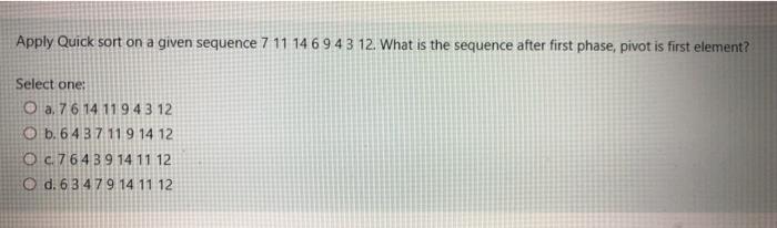  Apply Quick sort on a given sequence 7 11 14 6