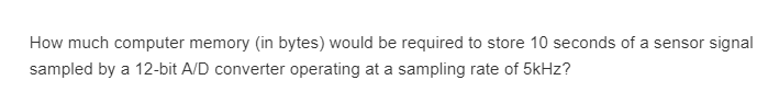  How much computer memory (in bytes) would be required to store