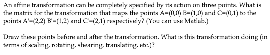 Digital Image Processing Problem An affine transformation can be completely specified by