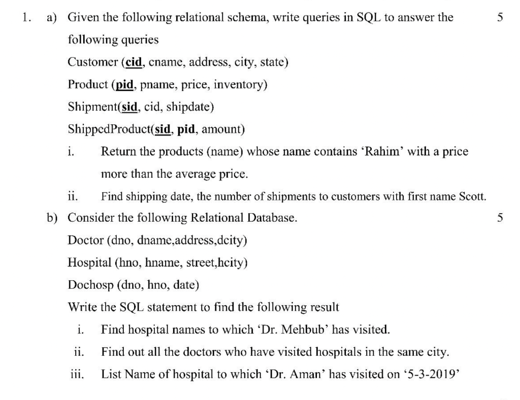  5 1. a) Given the following relational schema, write queries in