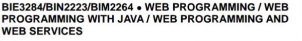 please solve BIE3284/BIN2223/BIM2264. WEB PROGRAMMING/WEB PROGRAMMING WITH JAVA/ WEB PROGRAMMING AND WEB