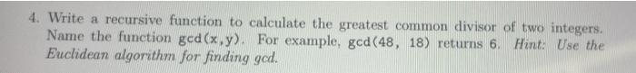 solve the question in python 4. Write a recursive function to calculate