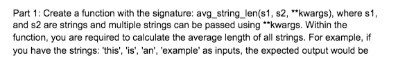 Part 1: Create a function with the signature: avg_string_len(s1, s2, **kwargs),