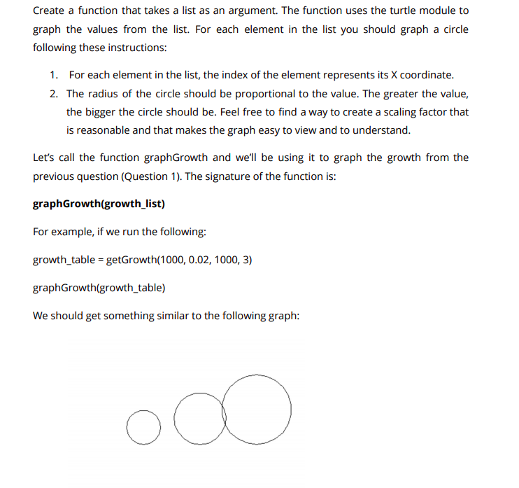 Note: Use Python. Scaling factor required fo view the turtle properly. getGrowth(1000,0.02,1000,3)