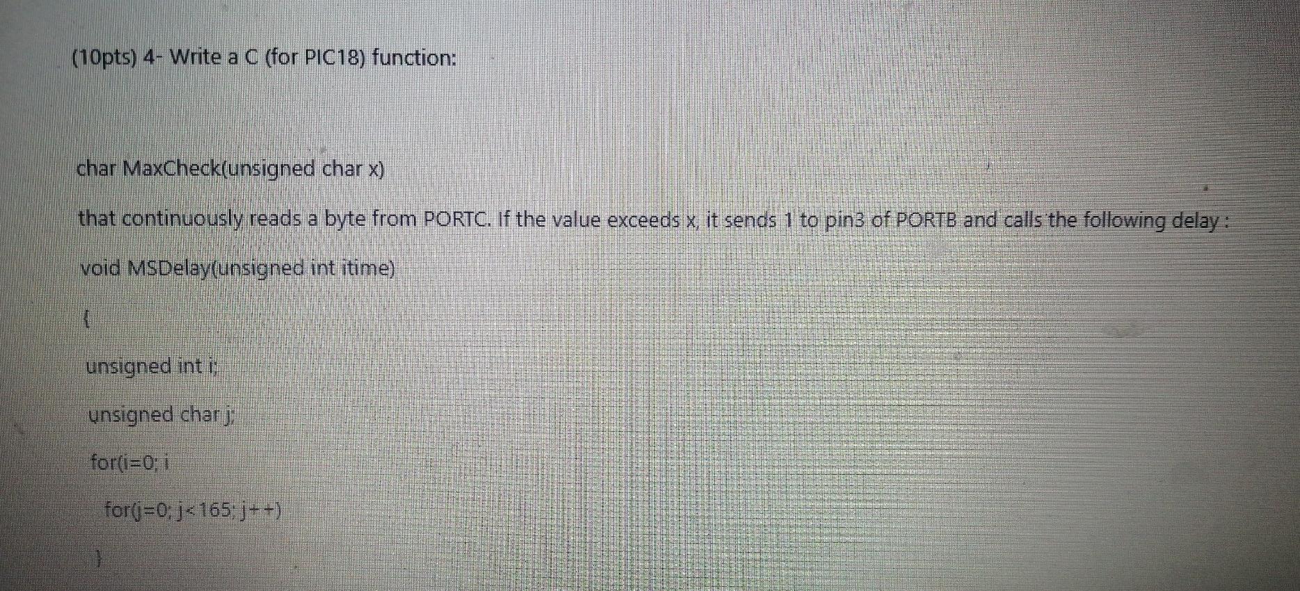  (10pts) 4- Write a C (for PIC18) function: char MaxCheck(unsigned char