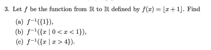 3. Let f be the function from R to R defined