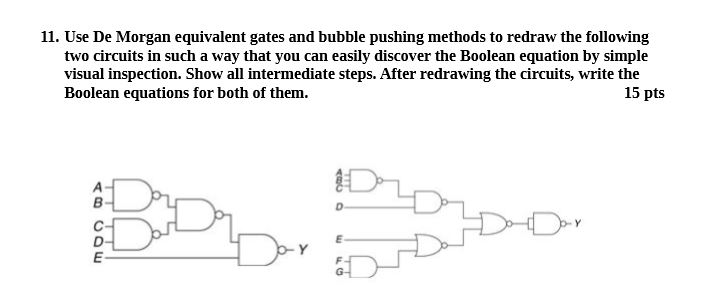  11. Use De Morgan equivalent gates and bubble pushing methods to