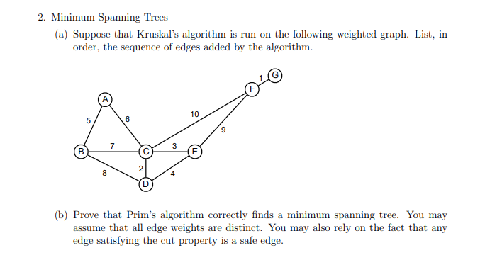 2. Minimum Spanning Trees (a) Suppose that Kruskals algorithm is run on