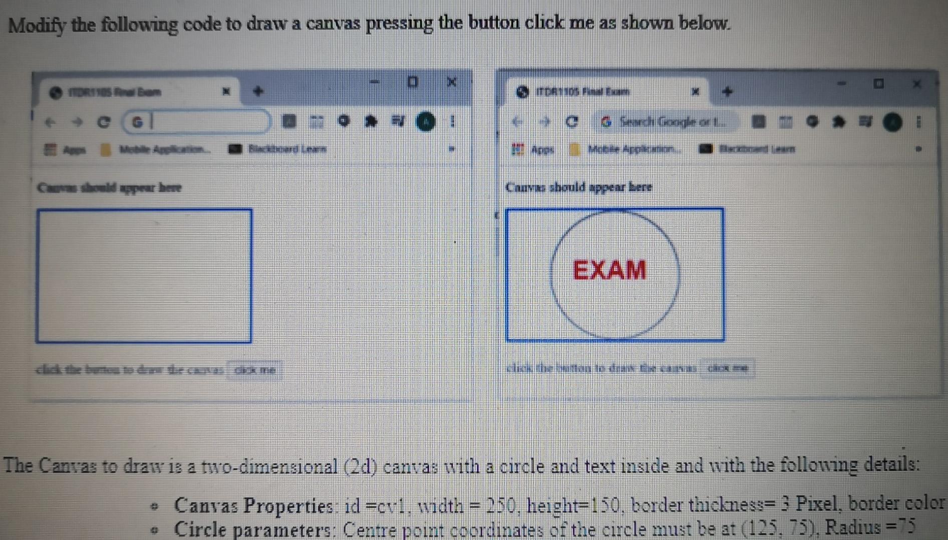 Modify the following code to draw a canvas pressing the button