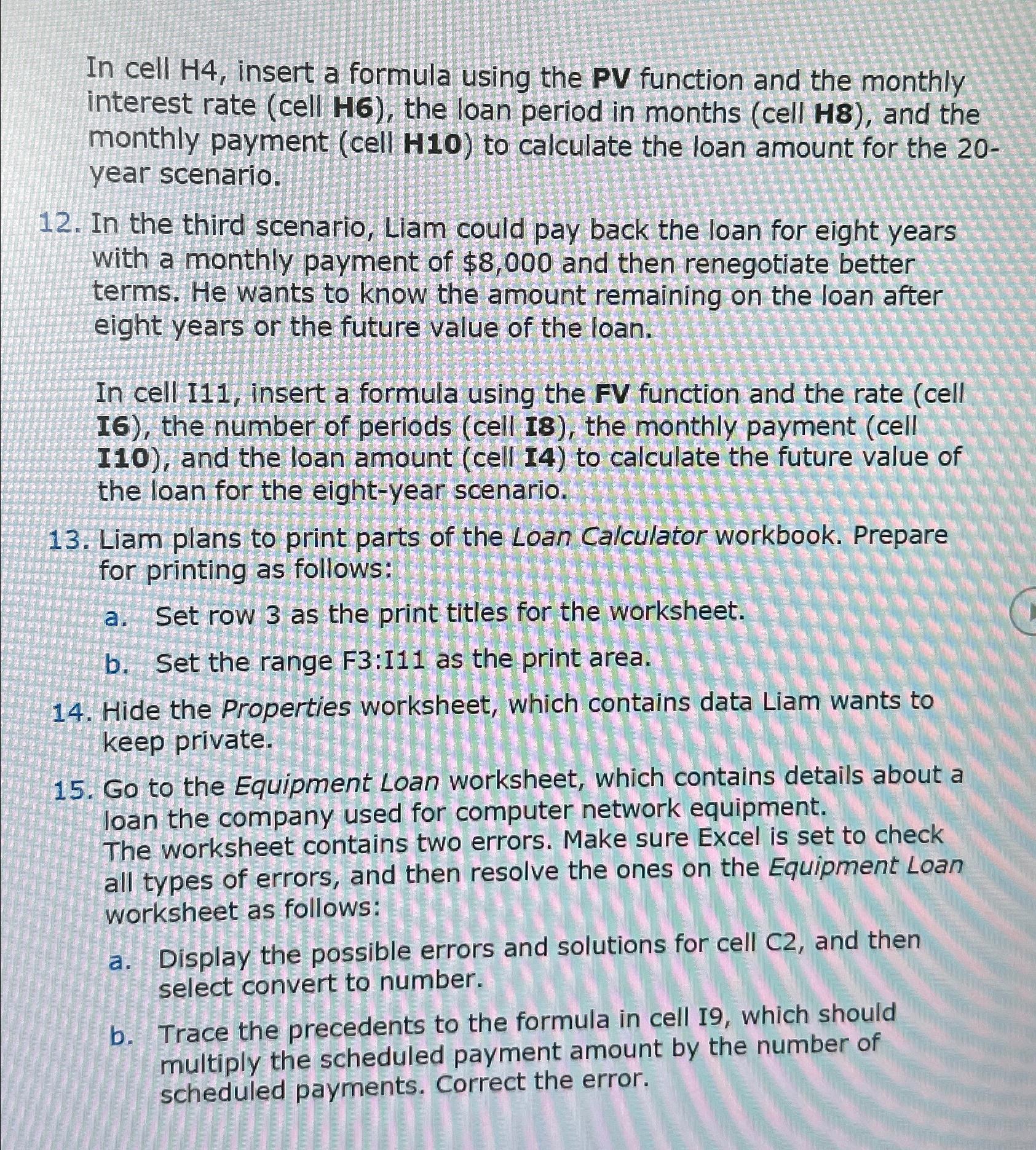  In cell H4, insert a formula using the PV function and