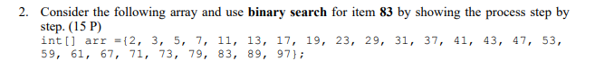 2. Consider the following array and use binary search for item