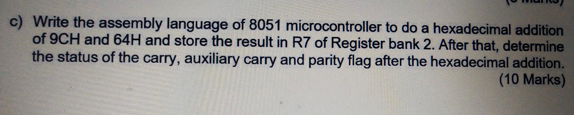 use 8051 coding (Eg : Mov, add.. etc) c) Write the