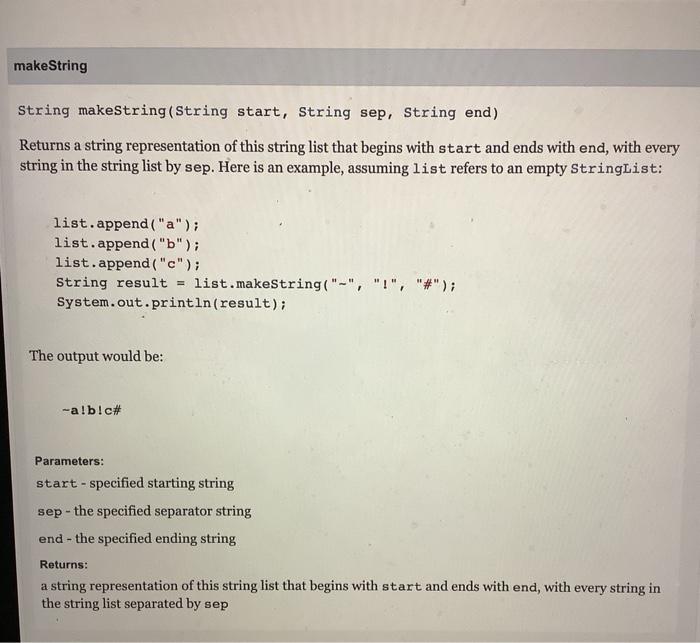  makeString String makeString(String start, String sep. String end) Returns a string