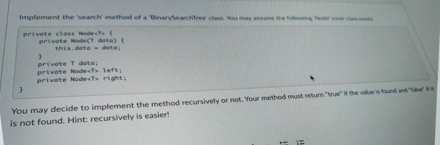  Implement the 'search method of a Binary Search Tree' dass You