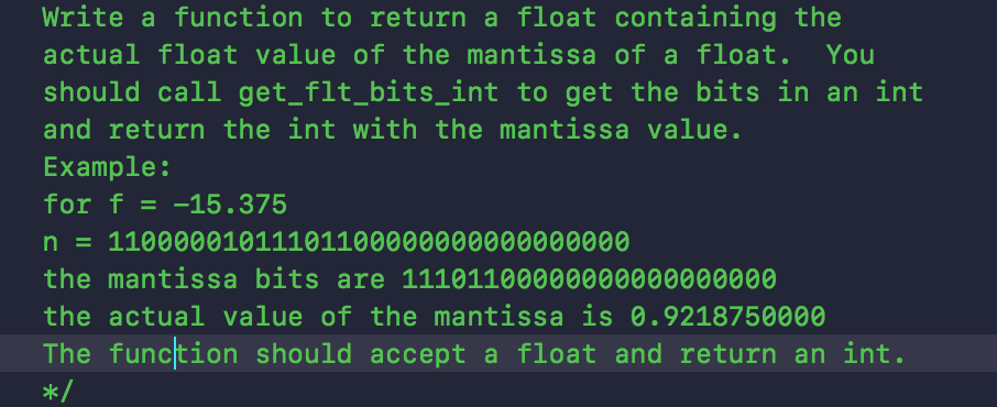 Code in C char bits_int(float f){ return *(int*)&f; } Write a function