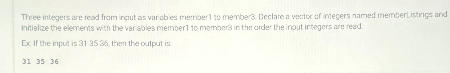  Three integers are read from input as variables member 1 to