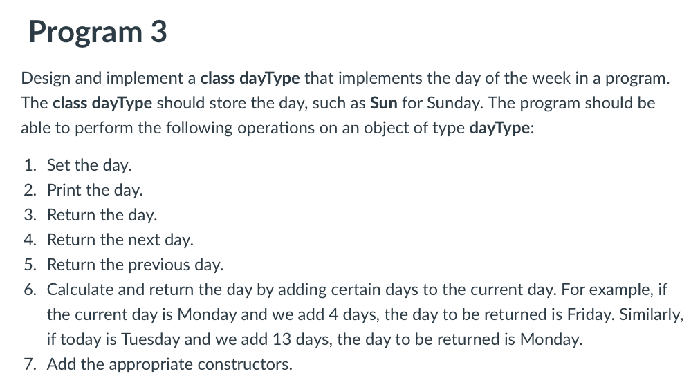 please help c++ Program 3 Design and implement a class dayType that