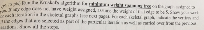  Run the Krystal's algorithm for minimum weight spanning tree on the