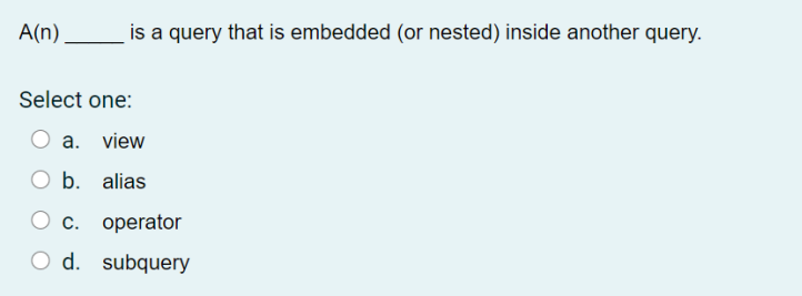 database: 1. 2. 3. 4. 5. A(n) is a query that is