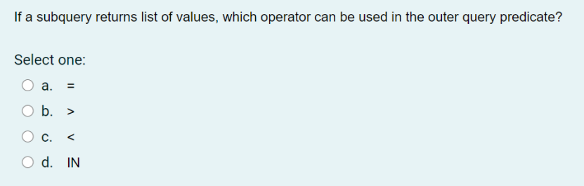 embedded (or nested) inside another query. Select one: a. view O b.