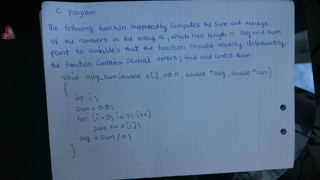  C Program The following function supposedly computes the sum and average