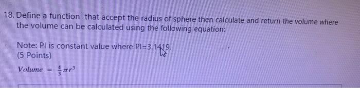 c++ 18. Define a function that accept the radius of sphere then