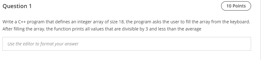  Question 1 10 Points Write a C++ program that defines an