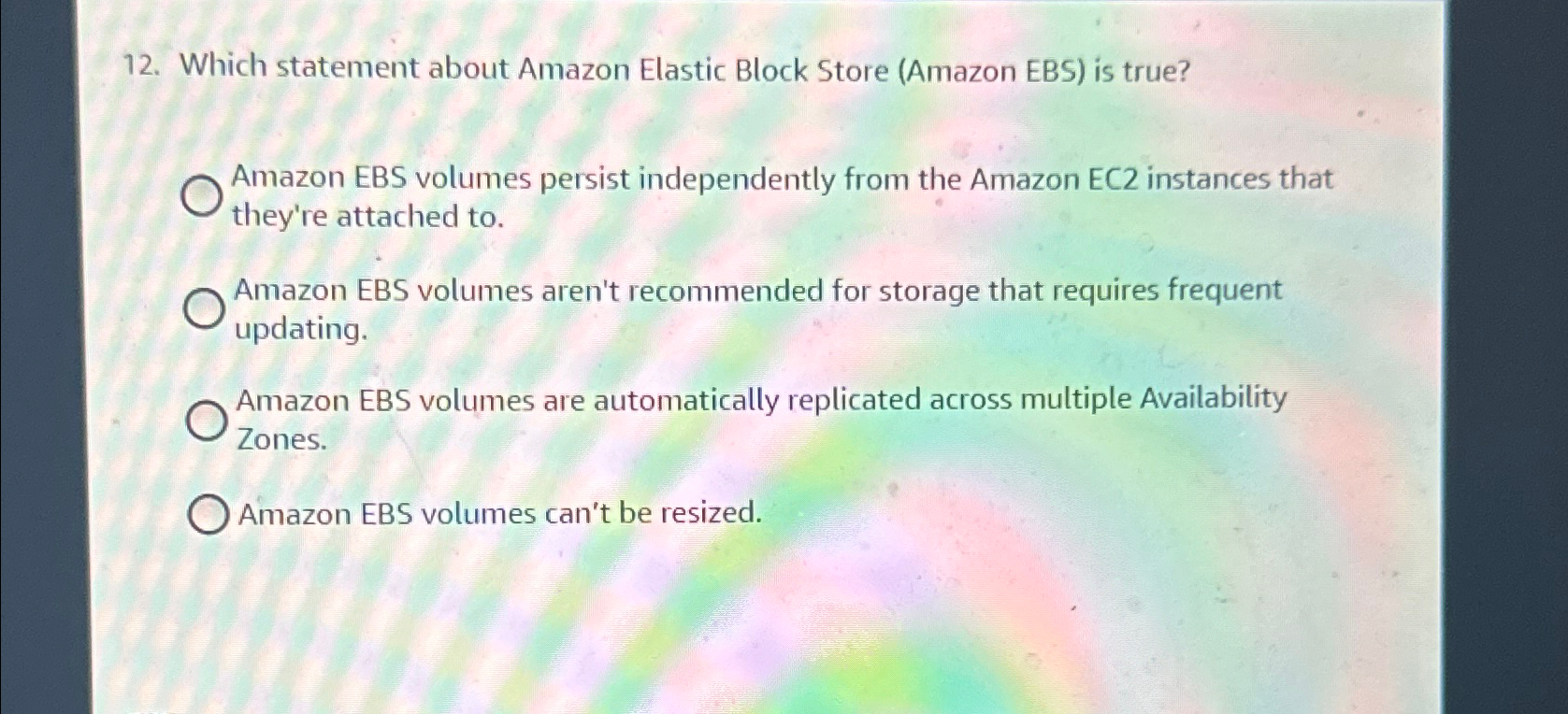  Which statement about Amazon Elastic Block Store (Amazon EBS) is true?