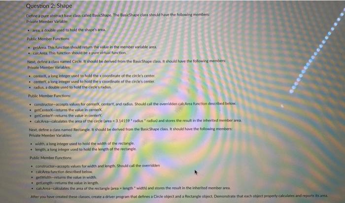 Create psuedocode Question 2: Shape Define a pure abstract base class called