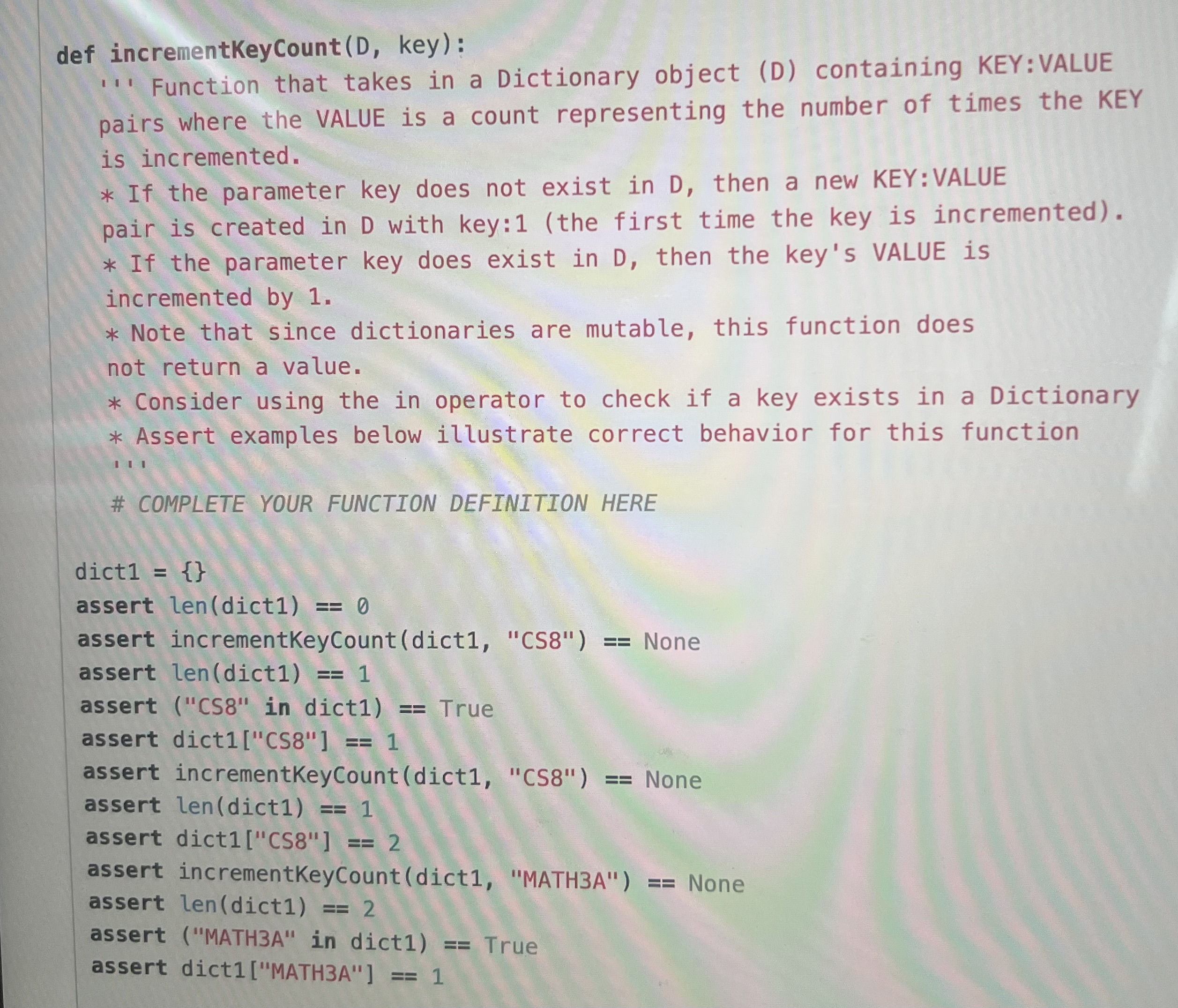  def incrementKeyCount(D, key): '' Function that takes in a Dictionary object