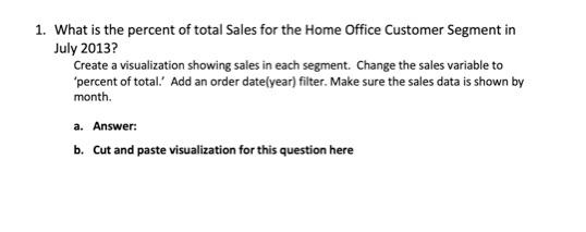 Use Tableau if possible. Or explain the steps for tableau. 1. What